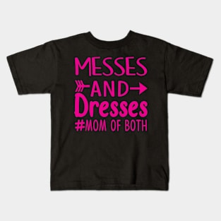 Messes and Dresses Mom Of Both Kids T-Shirt